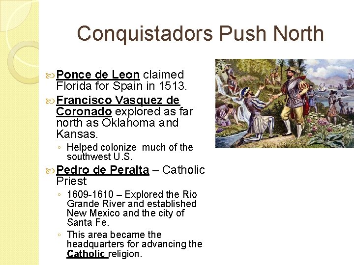 Conquistadors Push North Ponce de Leon claimed Florida for Spain in 1513. Francisco Vasquez