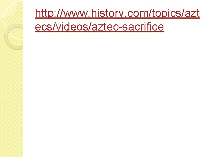 http: //www. history. com/topics/azt ecs/videos/aztec-sacrifice 