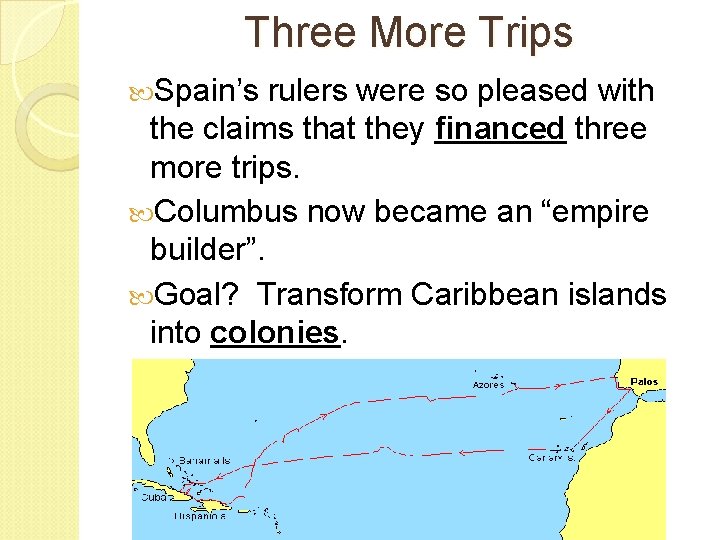 Three More Trips Spain’s rulers were so pleased with the claims that they financed