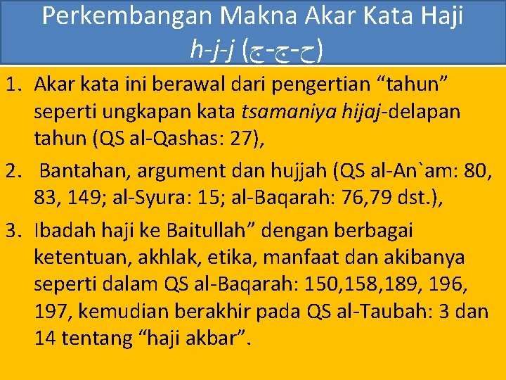 Perkembangan Makna Akar Kata Haji h-j-j ( ﺝ - )ﺡ 1. Akar kata ini