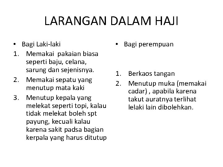 LARANGAN DALAM HAJI • Bagi Laki-laki • 1. Memakai pakaian biasa seperti baju, celana,