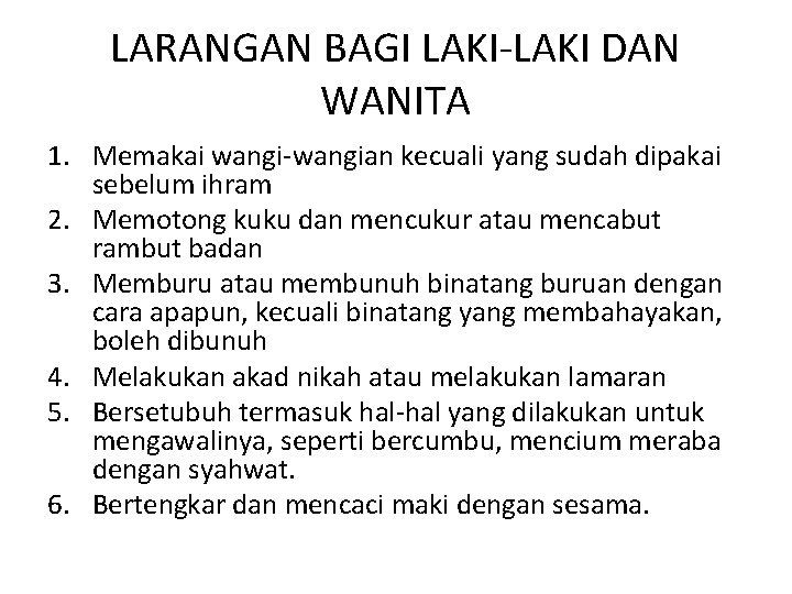 LARANGAN BAGI LAKI-LAKI DAN WANITA 1. Memakai wangi-wangian kecuali yang sudah dipakai sebelum ihram