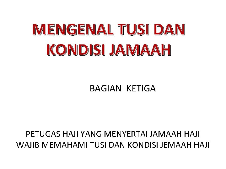 MENGENAL TUSI DAN KONDISI JAMAAH BAGIAN KETIGA PETUGAS HAJI YANG MENYERTAI JAMAAH HAJI WAJIB