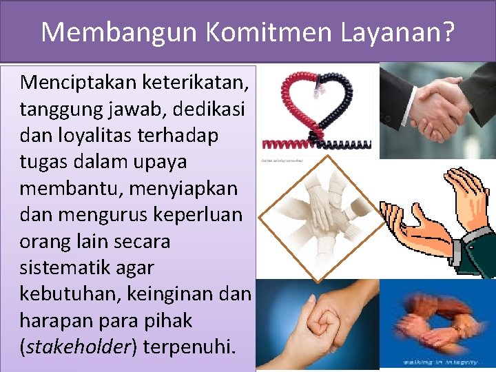 Membangun Komitmen Layanan? Menciptakan keterikatan, tanggung jawab, dedikasi dan loyalitas terhadap tugas dalam upaya