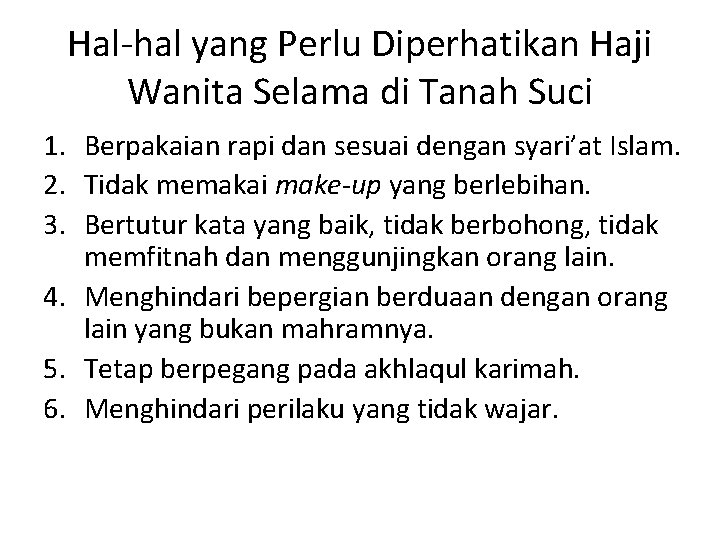 Hal-hal yang Perlu Diperhatikan Haji Wanita Selama di Tanah Suci 1. Berpakaian rapi dan