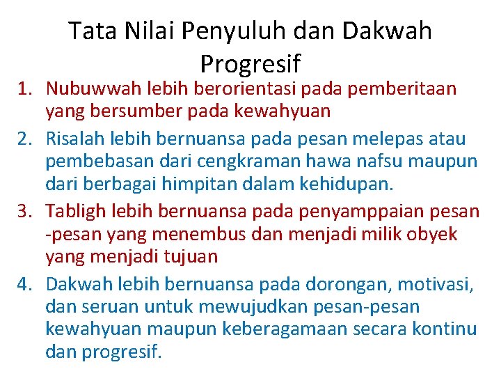 Tata Nilai Penyuluh dan Dakwah Progresif 1. Nubuwwah lebih berorientasi pada pemberitaan yang bersumber