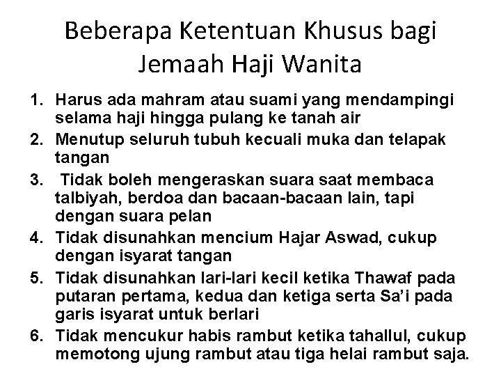 Beberapa Ketentuan Khusus bagi Jemaah Haji Wanita 1. Harus ada mahram atau suami yang