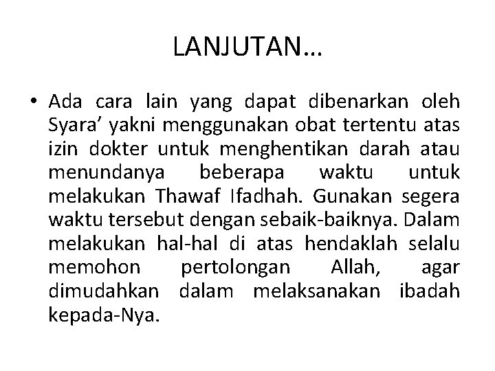LANJUTAN… • Ada cara lain yang dapat dibenarkan oleh Syara’ yakni menggunakan obat tertentu