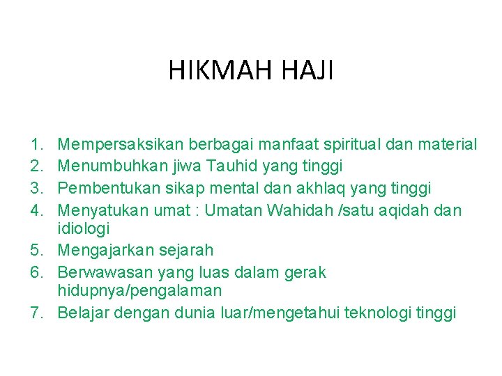 HIKMAH HAJI 1. 2. 3. 4. Mempersaksikan berbagai manfaat spiritual dan material Menumbuhkan jiwa