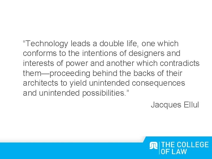 “Technology leads a double life, one which conforms to the intentions of designers and