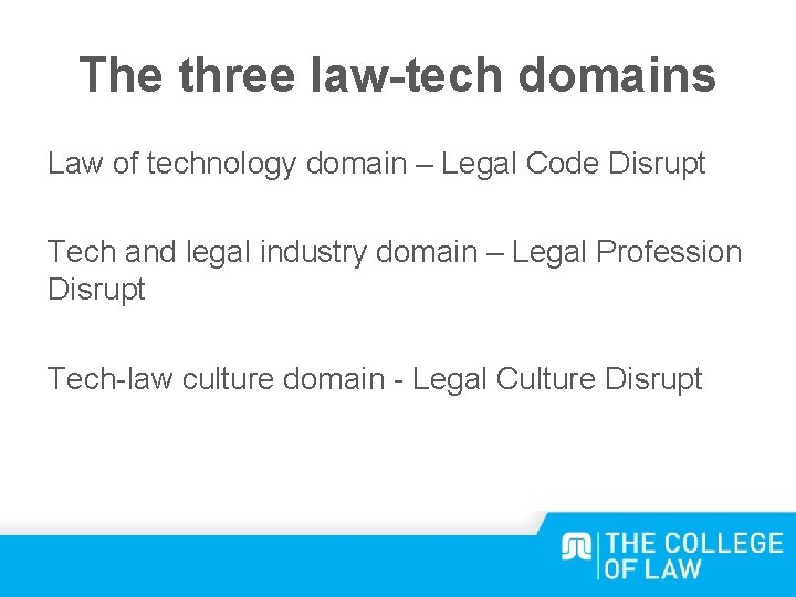 The three law-tech domains Law of technology domain – Legal Code Disrupt Tech and