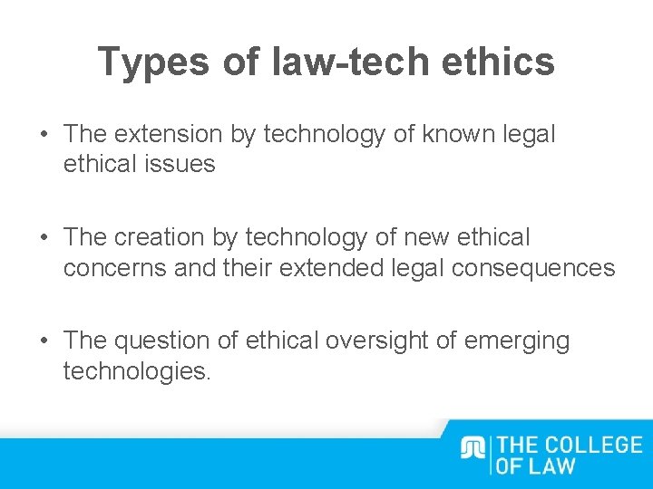 Types of law-tech ethics • The extension by technology of known legal ethical issues