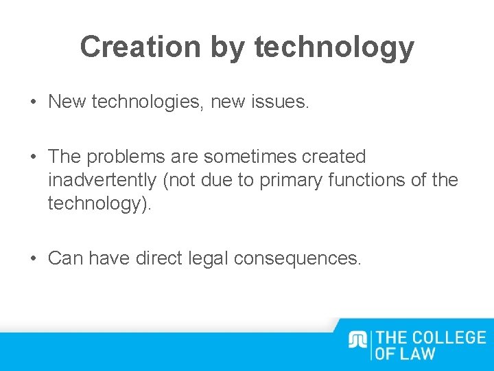 Creation by technology • New technologies, new issues. • The problems are sometimes created