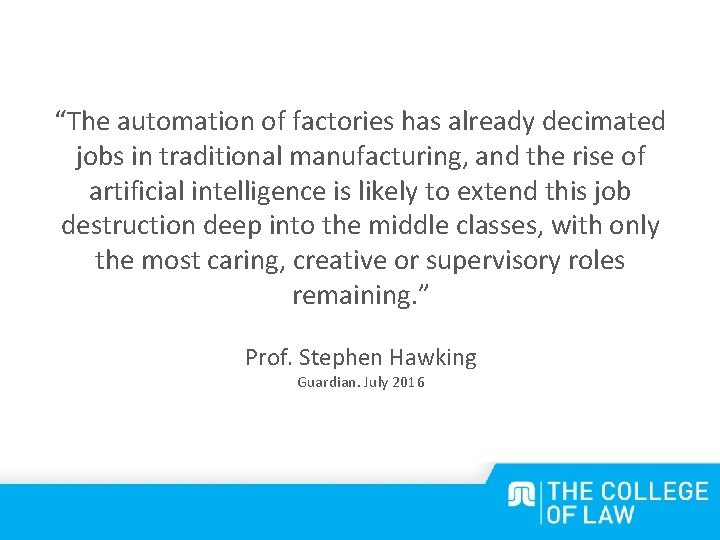 “The automation of factories has already decimated jobs in traditional manufacturing, and the rise