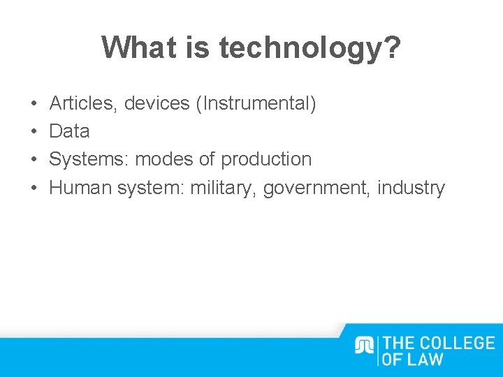 What is technology? • • Articles, devices (Instrumental) Data Systems: modes of production Human