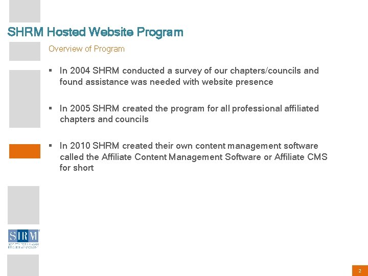 SHRM Hosted Website Program Overview of Program § In 2004 SHRM conducted a survey