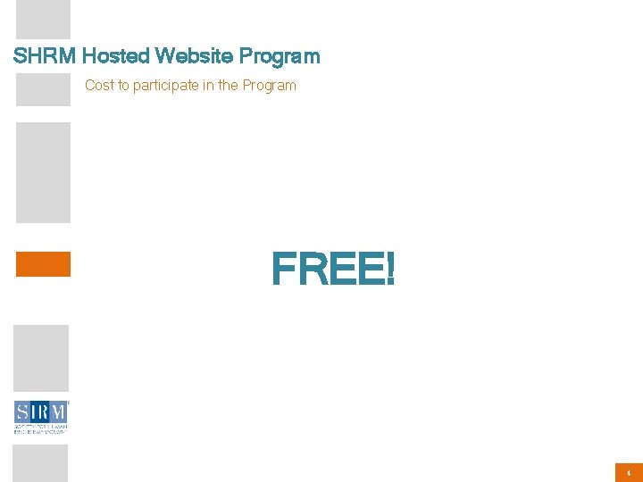 SHRM Hosted Website Program Cost to participate in the Program FREE! 4 