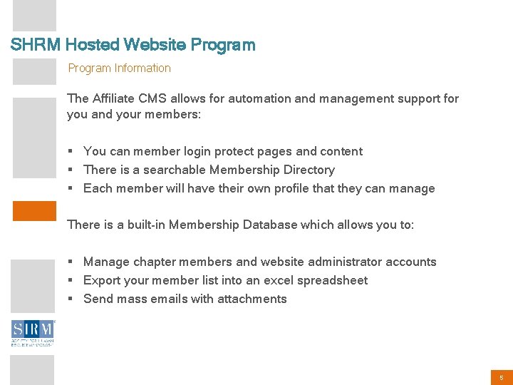 SHRM Hosted Website Program Information The Affiliate CMS allows for automation and management support