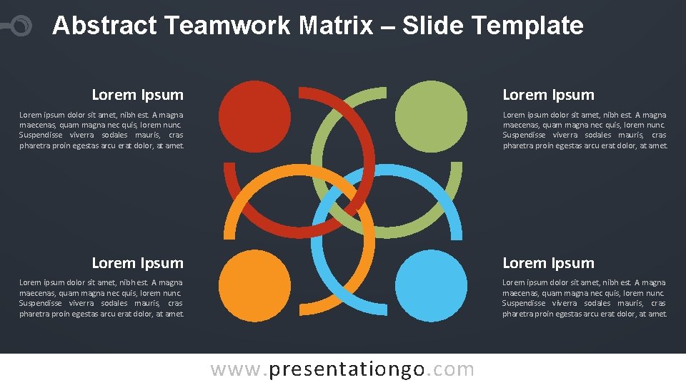 Abstract Teamwork Matrix – Slide Template Lorem Ipsum Lorem ipsum dolor sit amet, nibh