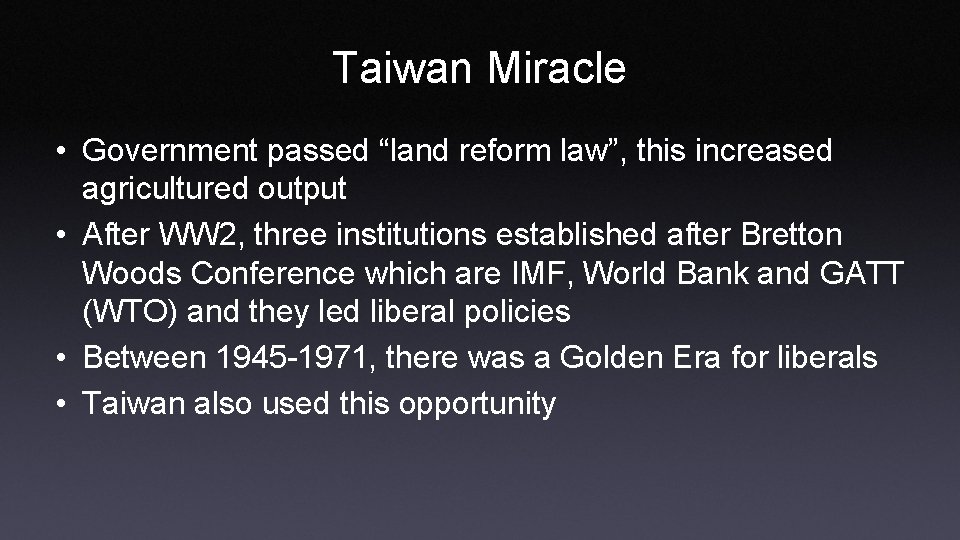 Taiwan Miracle • Government passed “land reform law”, this increased agricultured output • After