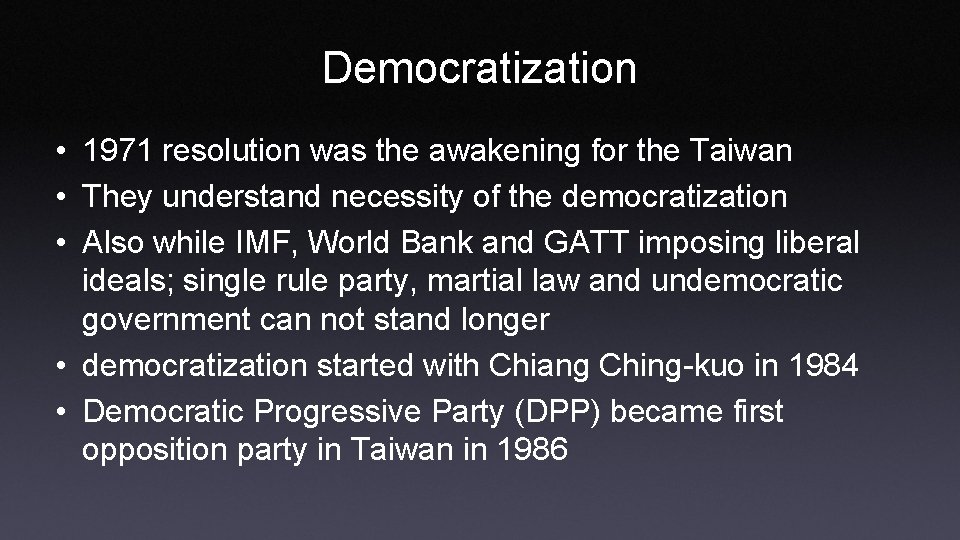 Democratization • 1971 resolution was the awakening for the Taiwan • They understand necessity