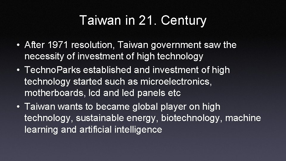 Taiwan in 21. Century • After 1971 resolution, Taiwan government saw the necessity of