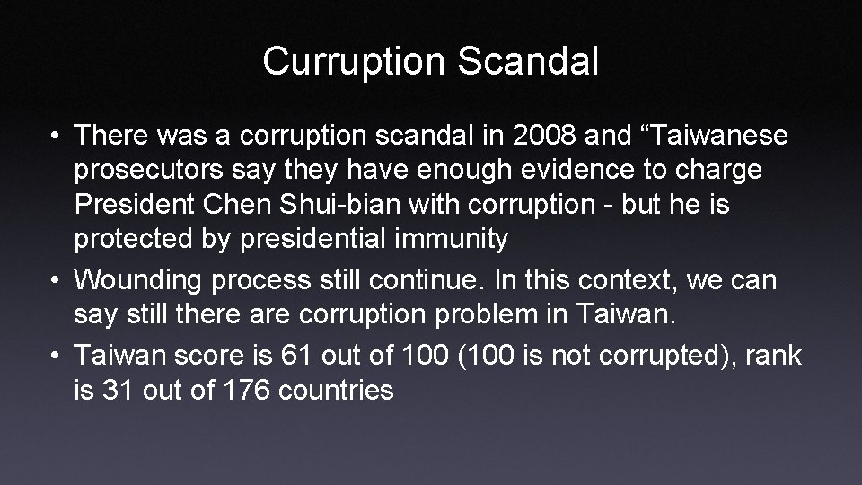 Curruption Scandal • There was a corruption scandal in 2008 and “Taiwanese prosecutors say