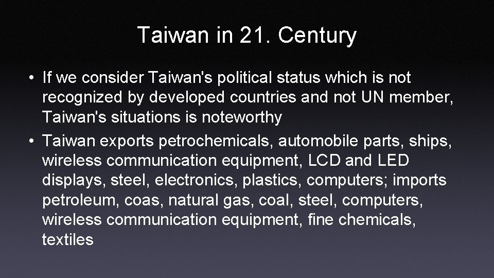 Taiwan in 21. Century • If we consider Taiwan's political status which is not