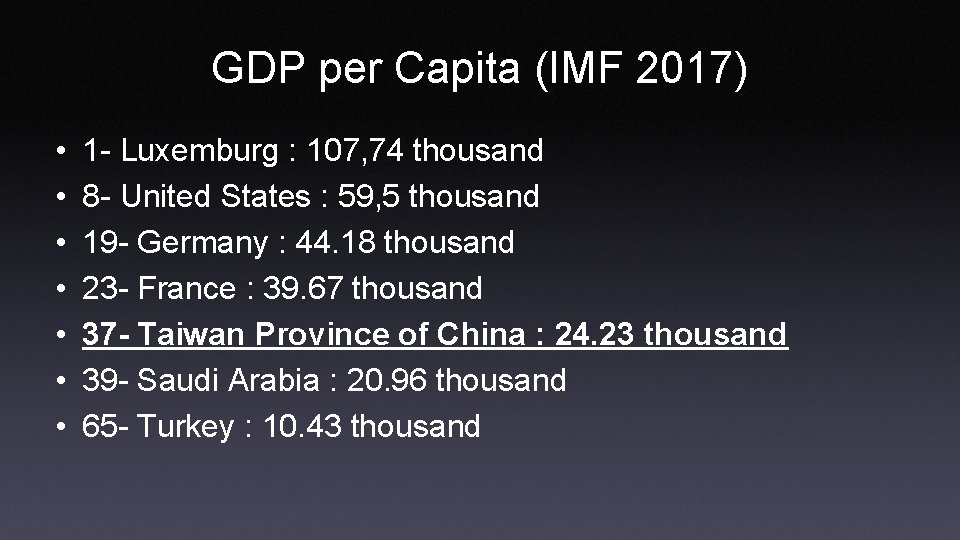 GDP per Capita (IMF 2017) • • 1 - Luxemburg : 107, 74 thousand