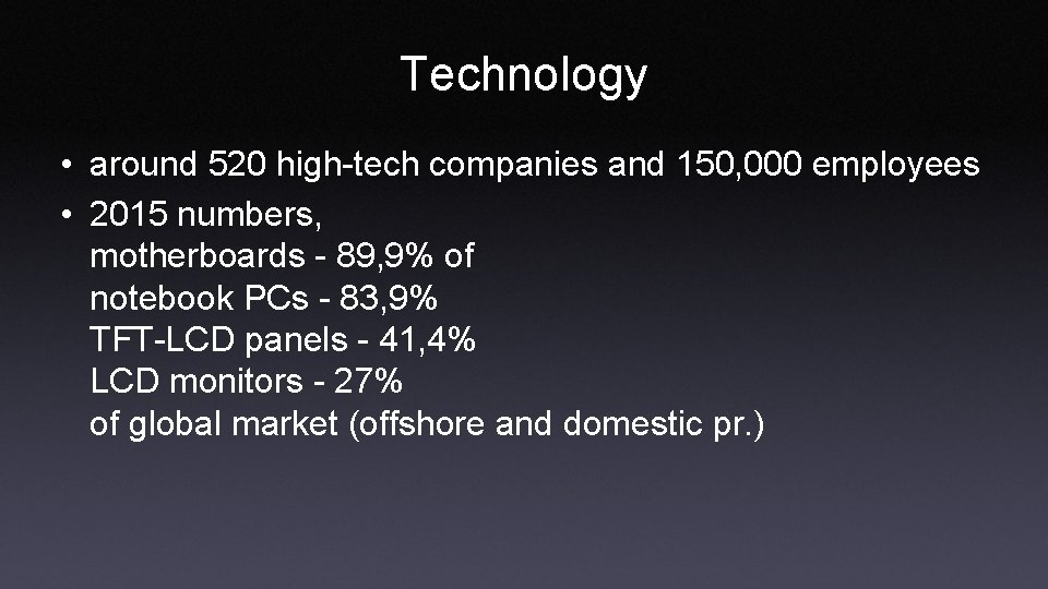 Technology • around 520 high-tech companies and 150, 000 employees • 2015 numbers, motherboards