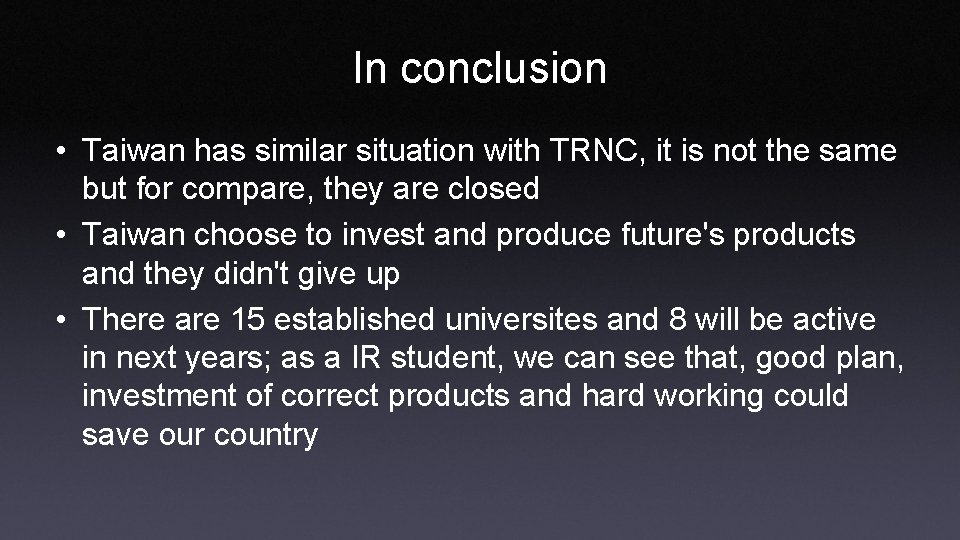 In conclusion • Taiwan has similar situation with TRNC, it is not the same