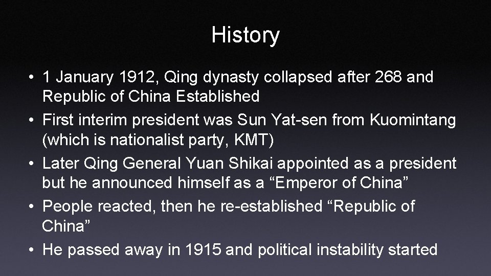 History • 1 January 1912, Qing dynasty collapsed after 268 and Republic of China