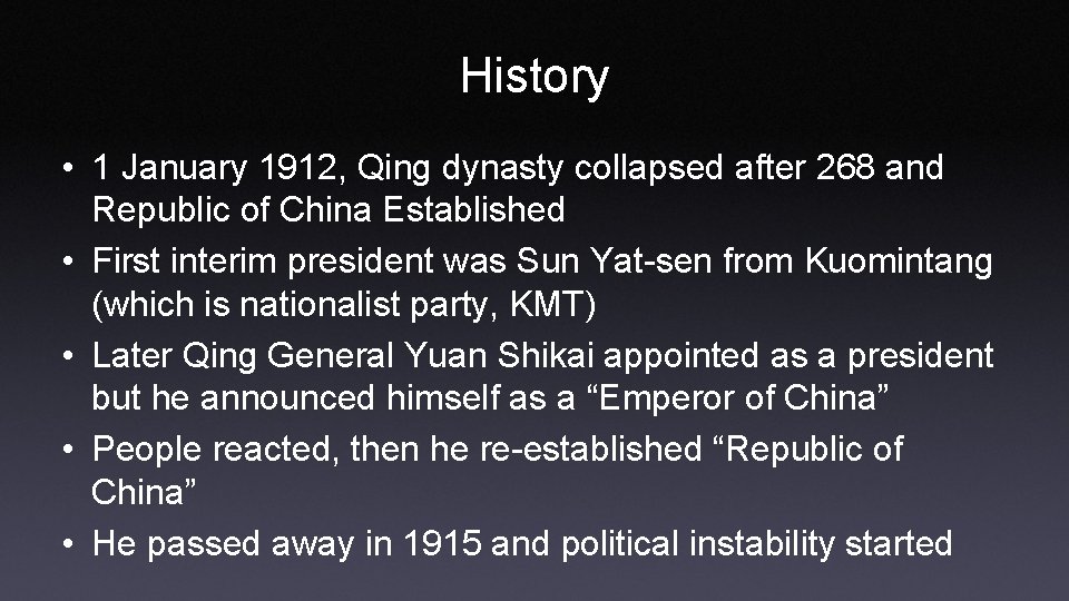 History • 1 January 1912, Qing dynasty collapsed after 268 and Republic of China