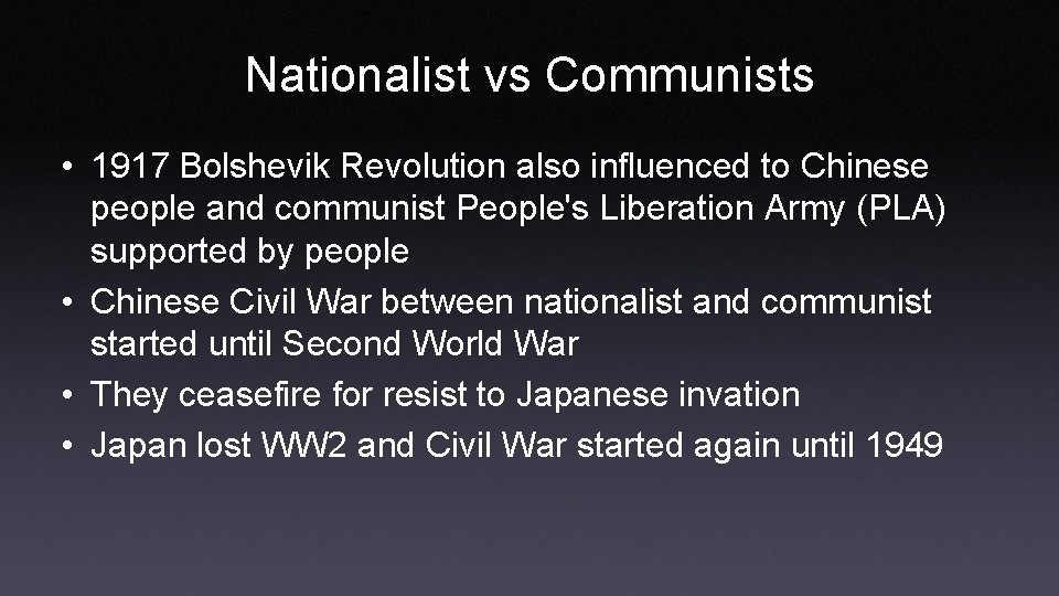 Nationalist vs Communists • 1917 Bolshevik Revolution also influenced to Chinese people and communist