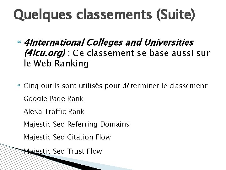 Quelques classements (Suite) 4 International Colleges and Universities (4 icu. org) : Ce classement
