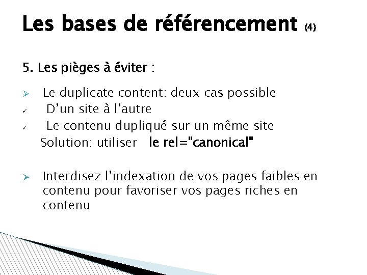 Les bases de référencement (4) 5. Les pièges à éviter : Le duplicate content:
