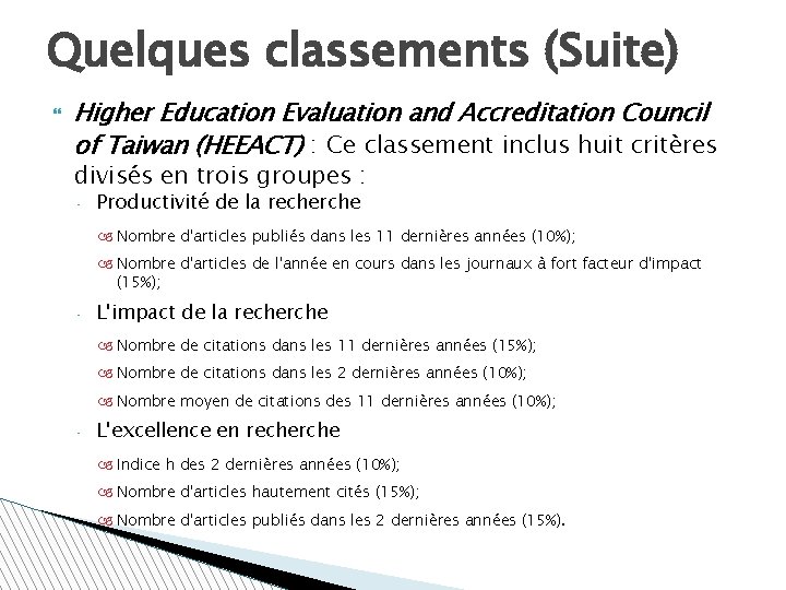 Quelques classements (Suite) Higher Education Evaluation and Accreditation Council of Taiwan (HEEACT) : Ce