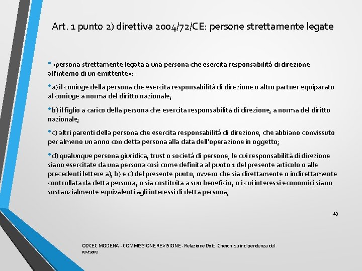 Art. 1 punto 2) direttiva 2004/72/CE: persone strettamente legate • «persona strettamente legata a