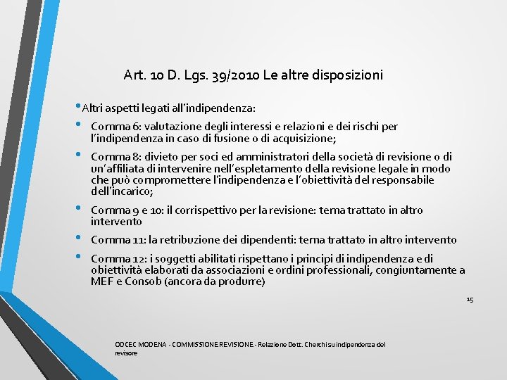 Art. 10 D. Lgs. 39/2010 Le altre disposizioni • Altri aspetti legati all’indipendenza: •