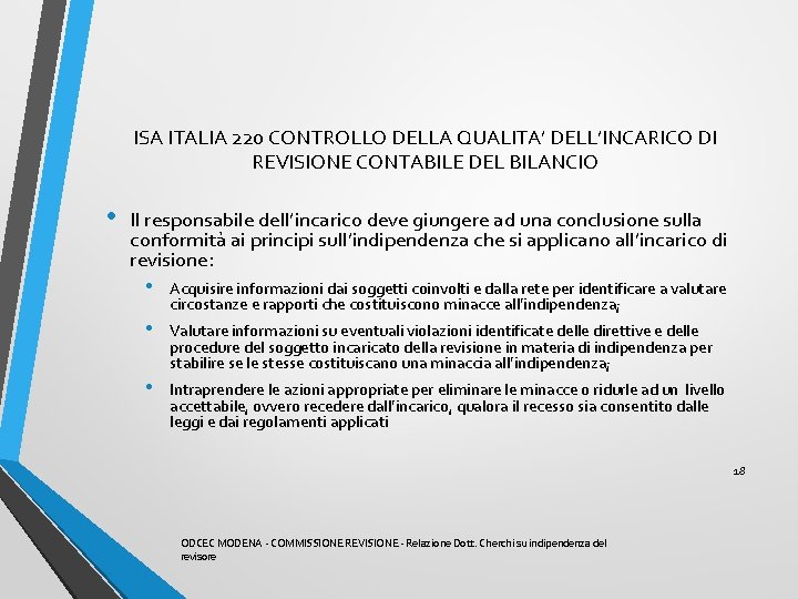 ISA ITALIA 220 CONTROLLO DELLA QUALITA’ DELL’INCARICO DI REVISIONE CONTABILE DEL BILANCIO • Il