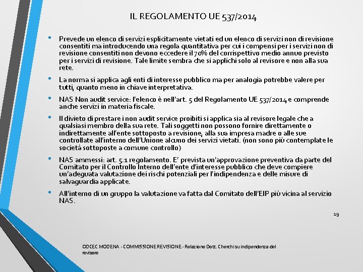 IL REGOLAMENTO UE 537/2014 • • • Prevede un elenco di servizi esplicitamente vietati