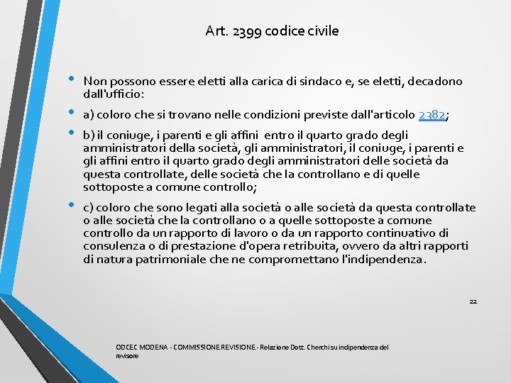 Art. 2399 codice civile • • Non possono essere eletti alla carica di sindaco