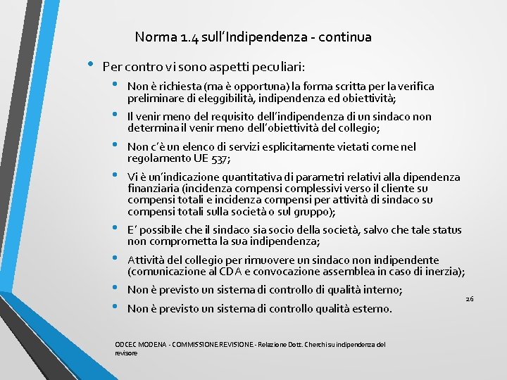 Norma 1. 4 sull’Indipendenza - continua • Per contro vi sono aspetti peculiari: •