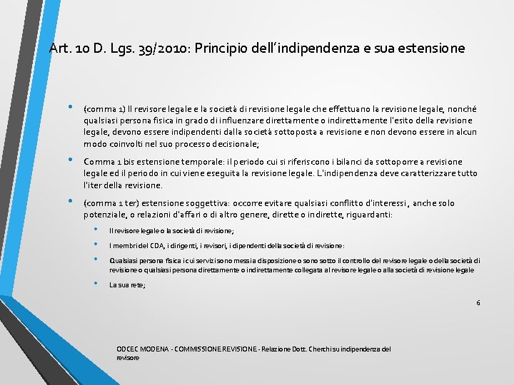 Art. 10 D. Lgs. 39/2010: Principio dell’indipendenza e sua estensione • (comma 1) Il