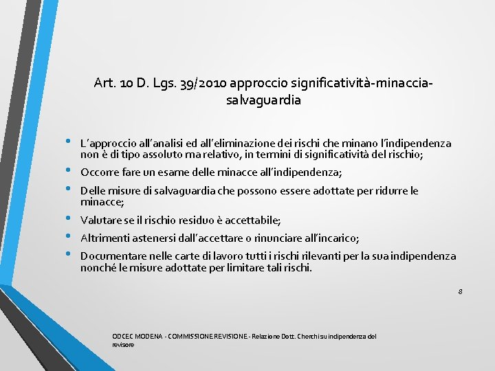 Art. 10 D. Lgs. 39/2010 approccio significatività-minacciasalvaguardia • • • L’approccio all’analisi ed all’eliminazione