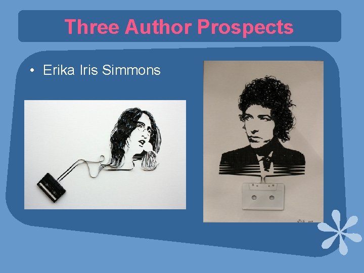 Three Author Prospects • Erika Iris Simmons 