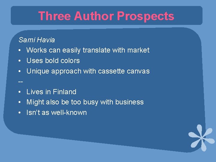 Three Author Prospects Sami Havia • Works can easily translate with market • Uses
