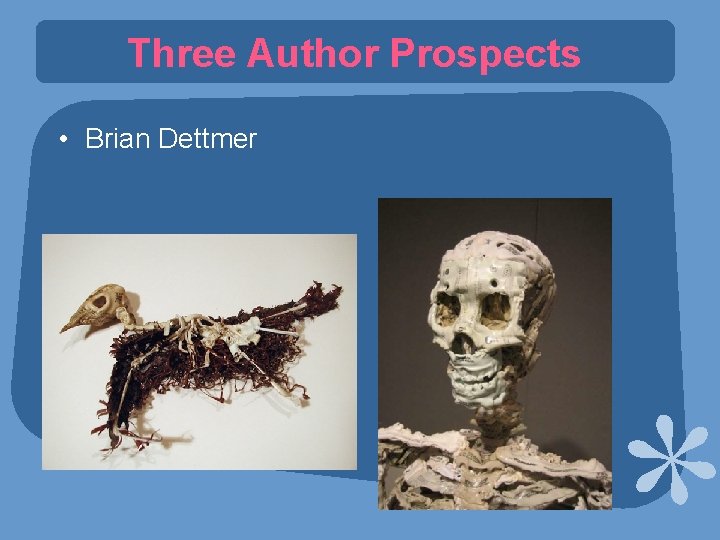 Three Author Prospects • Brian Dettmer 