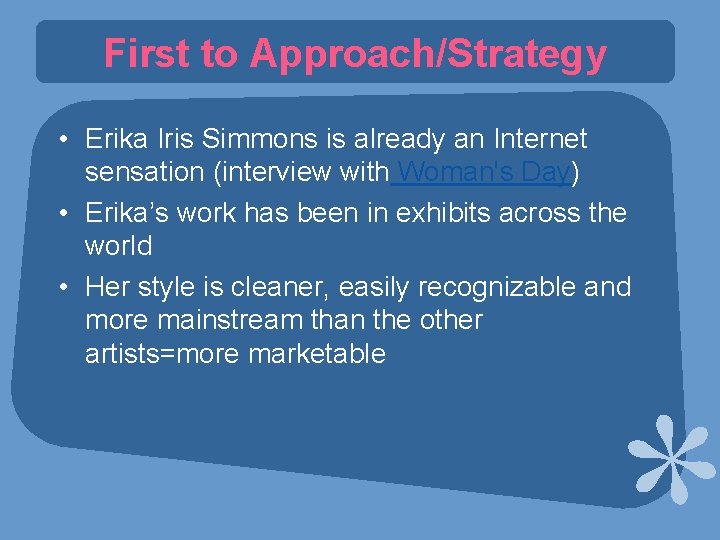 First to Approach/Strategy • Erika Iris Simmons is already an Internet sensation (interview with