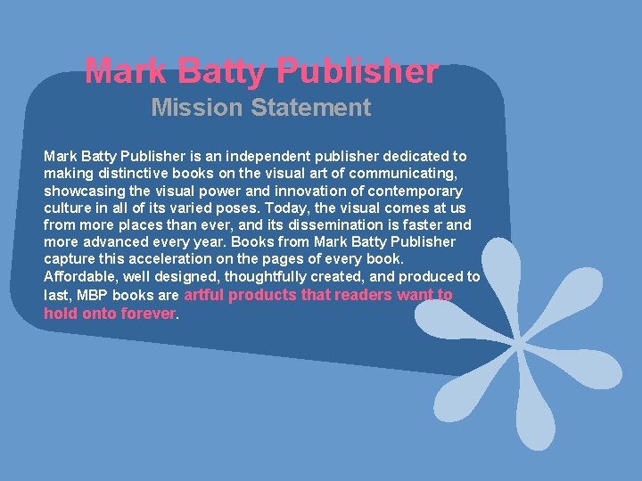 Mark Batty Publisher Mission Statement Mark Batty Publisher is an independent publisher dedicated to